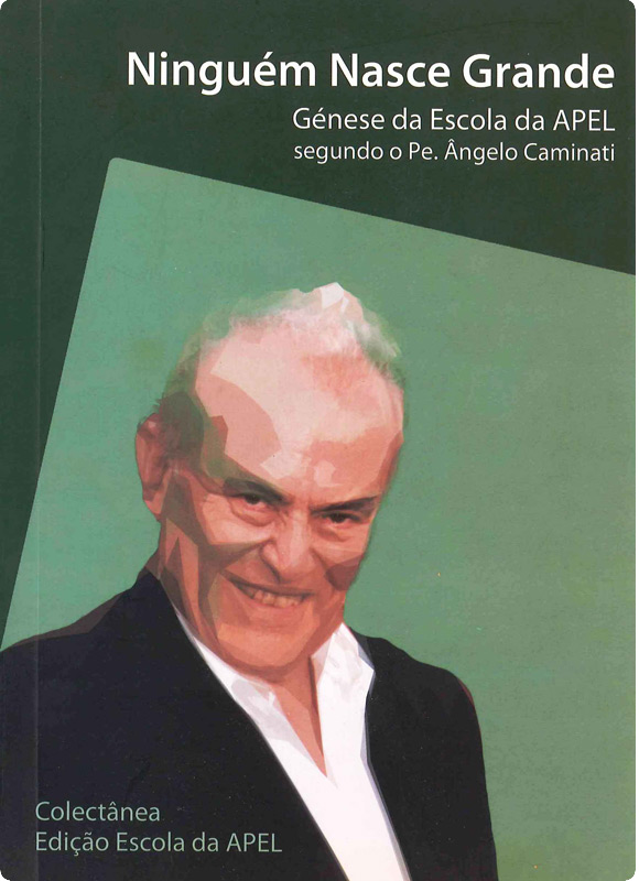 Ninguém Nasce Grande - génese da Escola da APEL segundo o Pe. Ângelo 